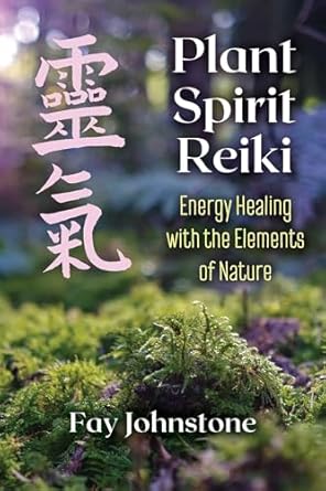 Plant Spirit Reiki: Energy Healing with the Elements of Nature Crystal Wellness